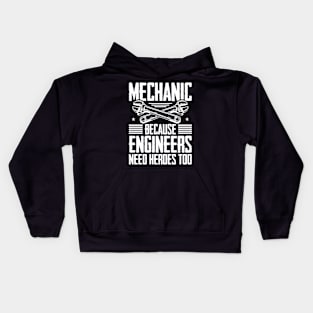 Mechanic Because Even Engineers Need Heroes Funny Mechanical Kids Hoodie